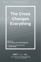The Cross Changes Everything SATB choral sheet music cover